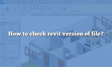 How To Check Revit Version Of File