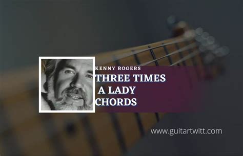 Three Times A Lady Chords By Kenny Rogers - Guitartwitt