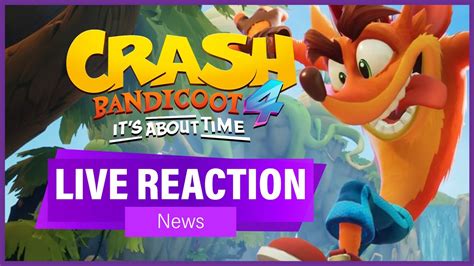 Crash Bandicoot 4 Trailer Live Reaction News Crash Bandicoot 4 It