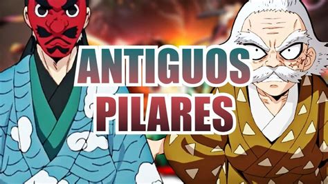 Kimetsu No Yaiba Estos Son Todos Los Antiguos Pilares Conocidos Del Anime