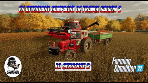 FS 22 EN ATTENDANT CAMPAGNE DE FRANCE SAISON 2 LA GERSOISE 2