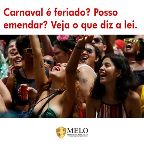 Carnaval Feriado Posso Emendar Veja O Que Diz A Lei J Melo