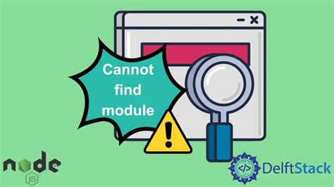 How To Resolve The Cannot Find Module Error In Node Js Delft Stack