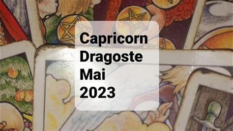 Capricorn Dragoste Tarot Horoscop Mai 2023 YouTube