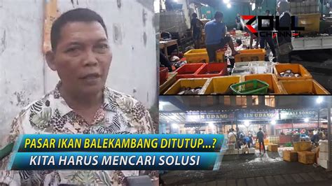 Pasar Ikan Balekambang Ditutup Teguh Prakosa Harus Dicari