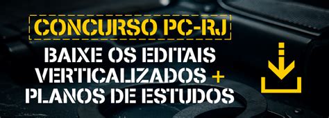 Concurso Pc Rj Baixe Os Editais Verticalizados Degrau Cultural