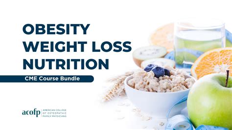 Obesity Weight Loss Nutrition Cme Bundle Acofp