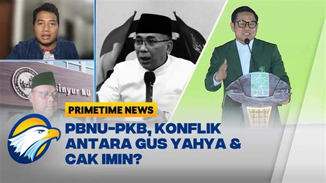 Pbnu Pkb Konflik Antara Gus Yahya Cak Imin Primetime News Youtube