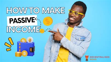 How To Create Passive Income With Cryptocurrencies Make Passive Income Decentralised News