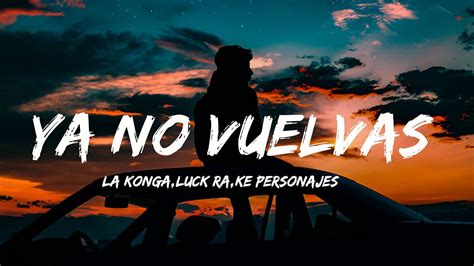 La Konga Luck Ra Ke Personajes YA NO VUELVAS Letra Lyrics YouTube