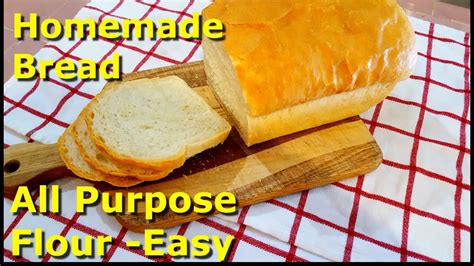 Your First Homemade Bread All Purpose Flour Youtube