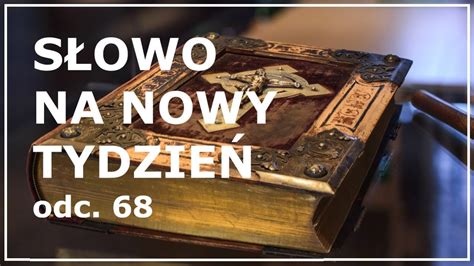 SŁOWO NA NOWY TYDZIEŃ odc 68 z fragmentem z Księgi Psalmów Krótka