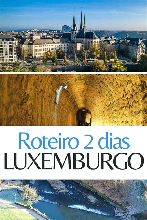 Roteiro Dias No Luxemburgo Roteiros De Viagem Viagem Pela Europa