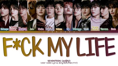 SEVENTEEN F ck my life Lyrics 세븐틴 F ck my life 가사 Color Coded Lyrics