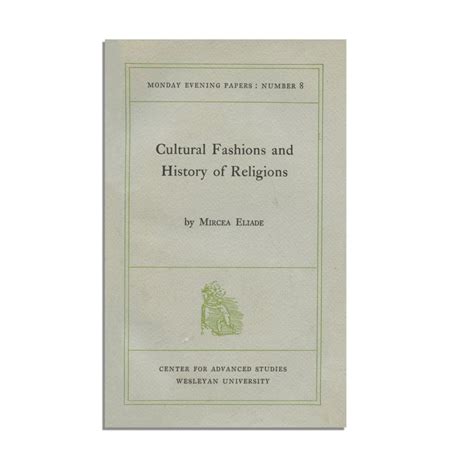 Mircea Eliade Cultural Fashions And History Of Religions