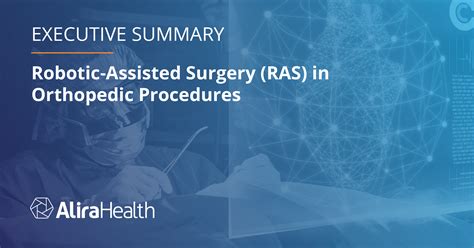 Robotic Assisted Surgery In Orthopedics Executive Summary Alira Health