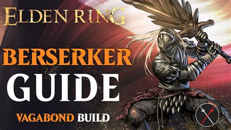 Elden Ring Berserker Guide Vagabond Build For Beginners Fextralife