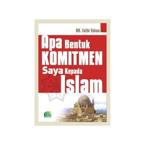 Jual Apa Bentuk Komitmen Saya Kepada Islam Fathi Yakan Penerbit Al