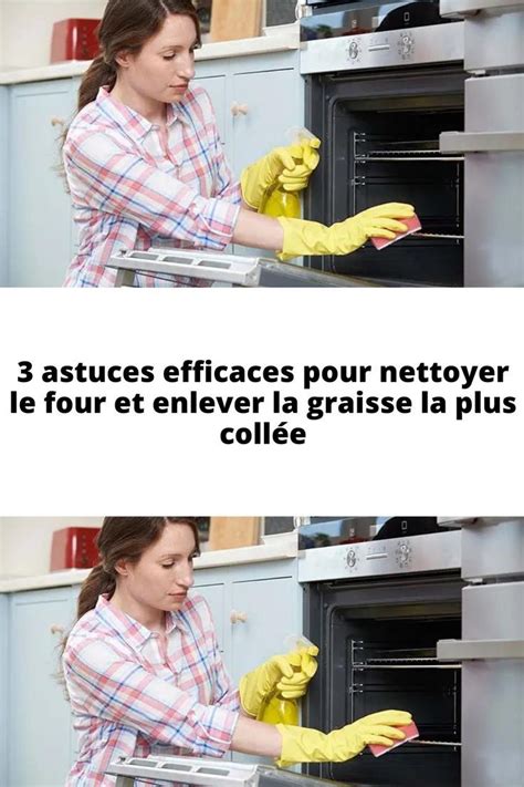 3 Astuces Efficaces Pour Nettoyer Le Four Et Enlever La Graisse La Plus