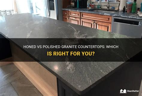 Honed Vs Polished Granite Countertops Which Is Right For You Shunshelter