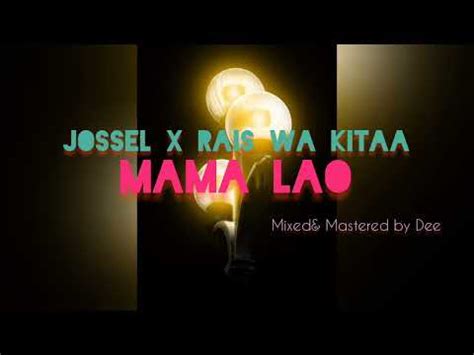 Jossel X Rais Wa Kitaa Mama Lao Official Audio Music Youtube