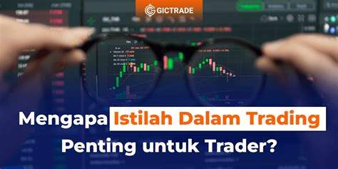 Mengapa Istilah Dalam Trading Penting Untuk Trader