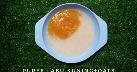 Resep Mpasi Puree Labu Kuning Oat Oleh Firda Cookpad