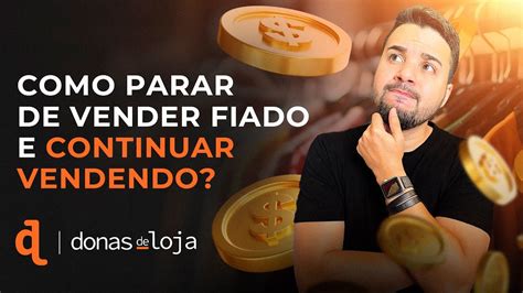 Como Parar De Vender Fiado E Continuar Vendendo YouTube