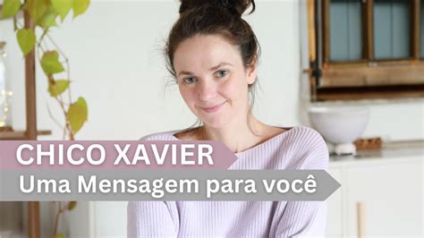 Chico Xavier Uma Mensagem Para Voc Camila Zen Youtube