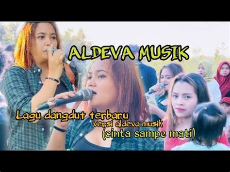 CINTA SAMPAI MATI LAGU TERBARU DARI ALDEVA MUSIK VOC AULINA