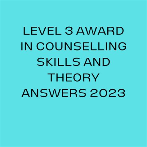 LEVEL 3 AWARD IN COUNSELLING SKILLS AND THEORY ANSWERS 2023 Guide EBay