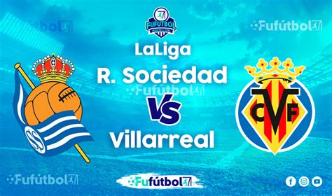 Real Sociedad Vs Villarreal En Vivo Online Y En Directo La Liga