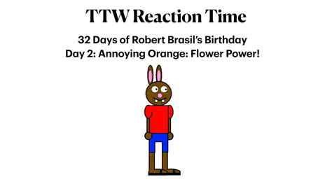 Toono This Weekend Reaction Time 32 Days Of Robertbrasils Birthday