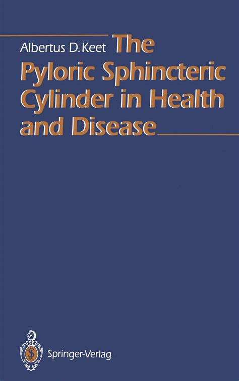 The Pyloric Sphincteric Cylinder in Health and Disease: Keet, Albertus ...