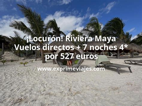 Riviera Maya Vuelos Directos Noches Hotel Por Euros