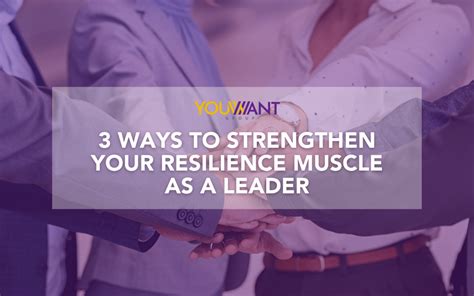 3 Ways To Strengthen Your Resilience Muscle As A Leader You Want Group