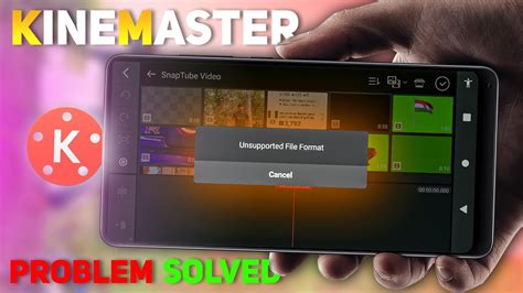 KineMaster Unsupported Resolution Unsupported File Format Problems