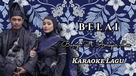 Belai Bunga Feat Amsyar Lee Karaoke Lagu Youtube