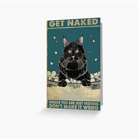 Black Cat Get Naked Greeting Card By Styisofik Redbubble