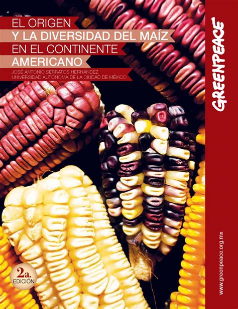 El Origen Y La Diversidad Del Maíz 2a Edición By Greenpeace México Issuu