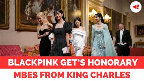 BLACKPINK K Pop Band Receives Honorary MBEs From King Charles YouTube