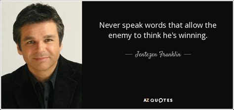 Jentezen Franklin Quote Never Speak Words That Allow The Enemy To