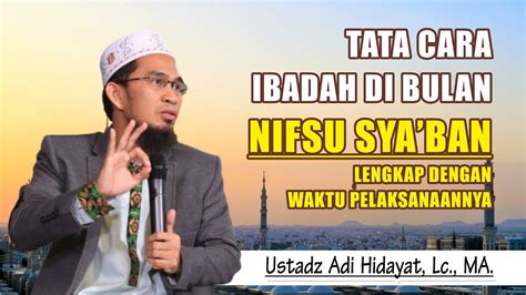 Amalan Lengkap Tata Cara Nisfu Sya Ban Nisfu Sya Ban Ustadz