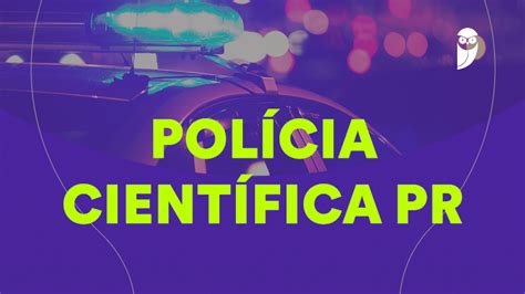 Concurso Polícia Científica PR inscrições abertas Participe