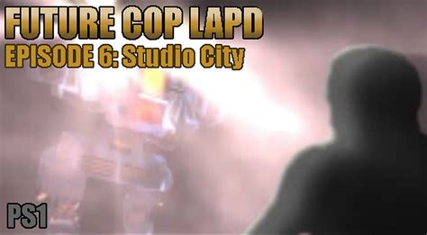 Playstation 1 Future Cop Lapd Episode 6 Studio City