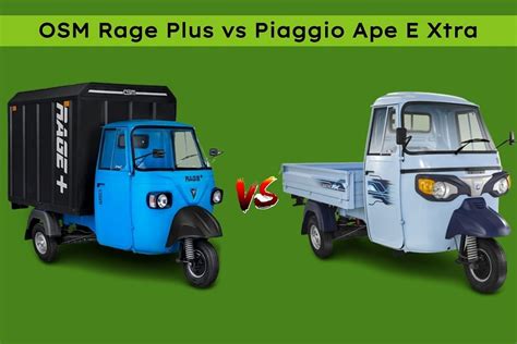 Osm Rage Plus Vs Piaggio Ape E Xtra Spec Comparison