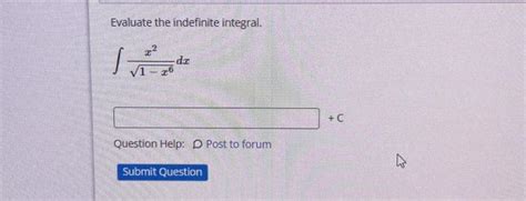 Solved Evaluate The Indefinite Integral ∫1−x6x2dx Question