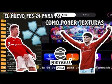 EL NUEVO PES 24 PARA PSP COMO PONER TEXTURAS PASO A PASO AL 100 Y COMO