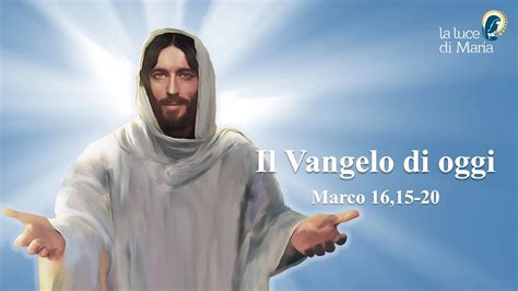 Il Vangelo di oggi Martedì 25 Aprile Marco 16 15 20 Commento di Papa