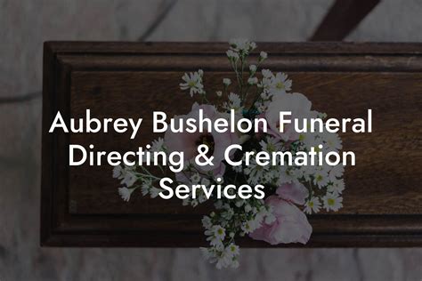 aubrey bushelon funeral directing & cremation services